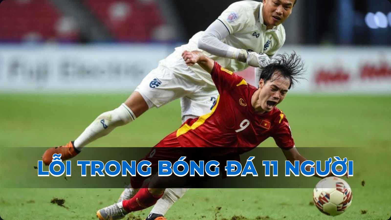 Bật mí các lỗi trong bóng đá 11 người mới nhất ai cũng nên biết