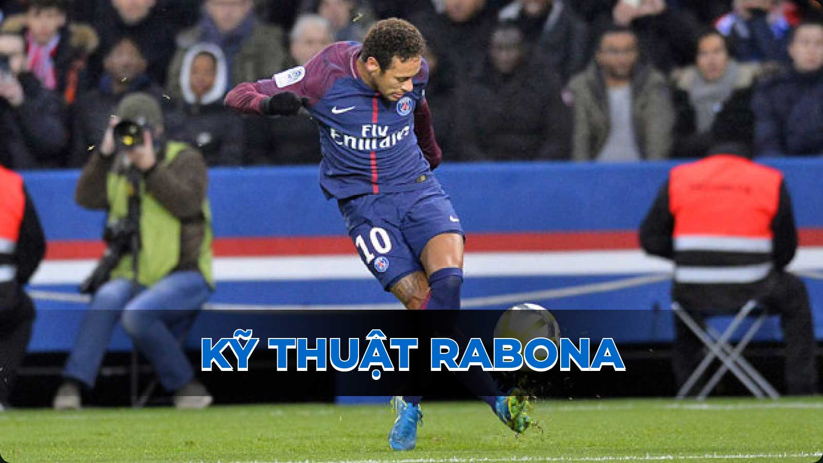 Hướng dẫn thực hiện kỹ thuật Rabona chuẩn thành công 100%