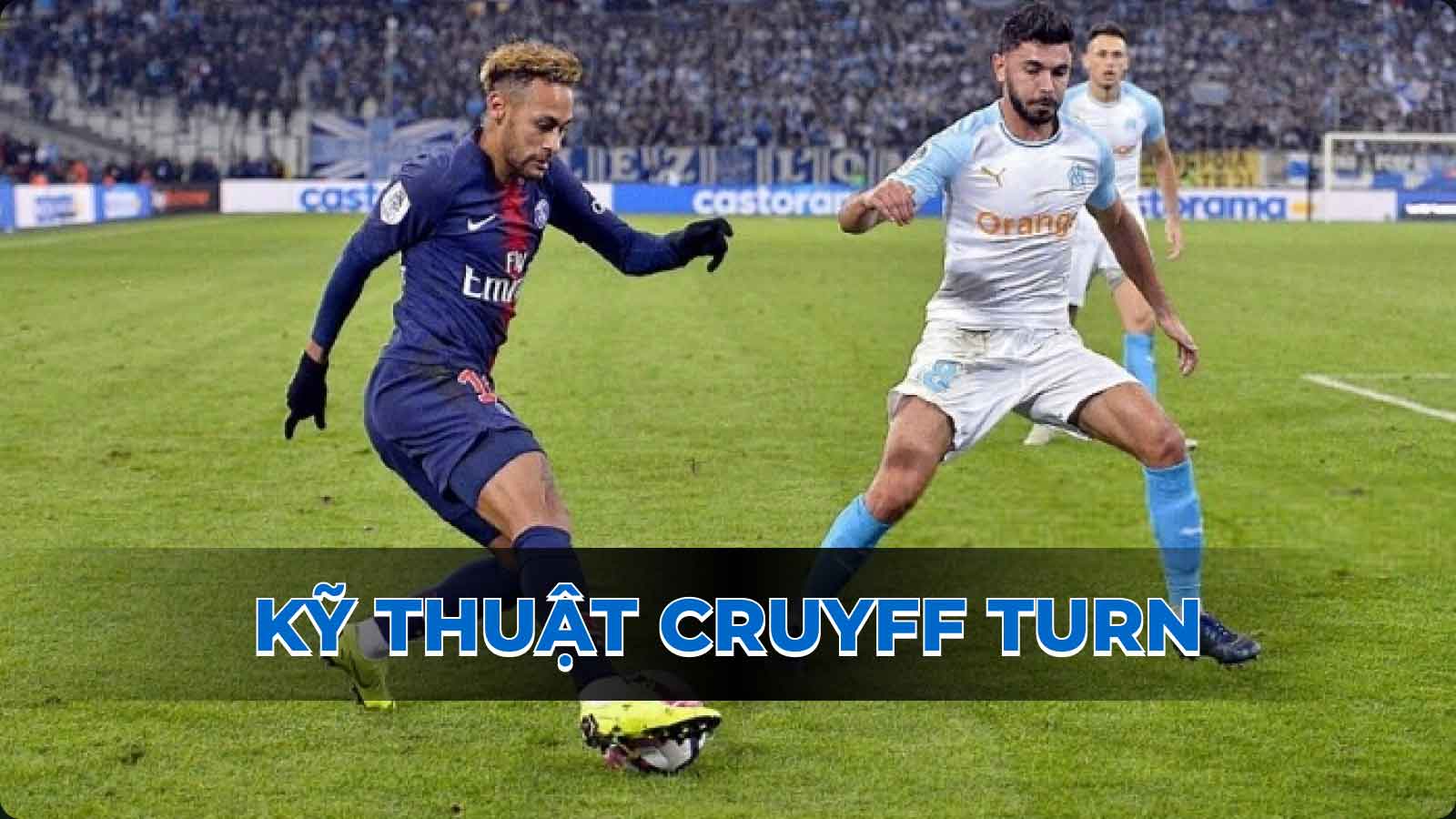 Hướng dẫn chi tiết kỹ thuật Cruyff Turn qua người đỉnh nhất